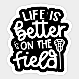 Life Is Better On The Field Lacrosse Sport Cute Funny Sticker